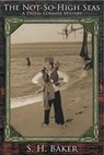 The Not-So-High Seas - S. H. Baker - 9781612712130