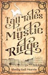 Tall Tales of Mystic Ridge - Shelly Gail Morris - 9781612713595