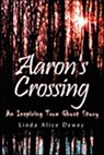 Aaron's Crossing - Linda Alice Dewey - 9781612830032