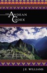 The Andean Codex - J. E. Williams - 9781612830292