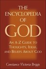 The Encyclopedia of God - Constance Victoria Briggs - 9781612832258