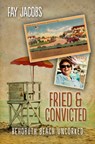 Fried & Convicted - Fay Jacobs - 9781612940939