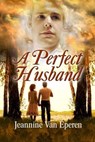 A Perfect Husband - Jeannine D. Van Eperen - 9781613091722