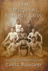 The Original Bucky Lew - Chris Boucher - 9781613098929
