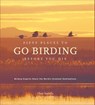 Fifty Places to Go Birding Before You Die - Chris Santella - 9781613120644