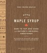 The Crown Maple Guide to Maple Syrup - Robb Turner ; Jessica Carbone ; Tina Rupp - 9781613122327