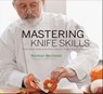 Mastering Knife Skills - Norman Weinstein ; Mark Thomas - 9781613122648