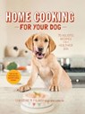Home Cooking for Your Dog - Christine Filardi ; Wayne Geltman - 9781613125465