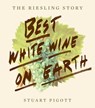 Best White Wine on Earth - Stuart Pigott - 9781613126639