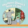 My Hero Doesn't Wear a Cape - Gloria Canada - 9781613141595