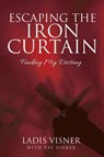 Escaping the Iron Curtain - Ladis Visner ; Pat Visner - 9781613142813