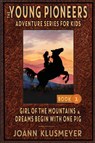 GIRL OF THE MOUNTAINS and DREAMS BEGIN WITH ONE PIG - Joann Klusmeyer - 9781613146385