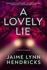A Lovely Lie - Jaime Lynn Hendricks - 9781613165188