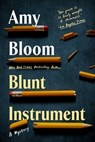 Blunt Instrument - Amy Bloom - 9781613167601