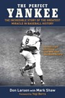 The Perfect Yankee - Don Larsen ; Mark Shaw - 9781613212455