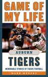 Game of My Life Auburn Tigers - Mark Murphy - 9781613215654