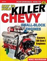How to Build Killer Chevy Small-Block - Mike Mavrigian - 9781613254899