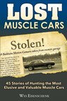 Lost Muscle Cars - Wes Eisenschenk - 9781613255230