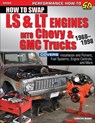 How to Swap LS & LT Engines into Chevy & GMC Trucks: 1960-1998 - Jefferson Bryant - 9781613256084