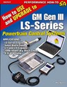 How to Use and Upgrade to GM Gen III LS-Series Powertrain Control Systems - Mike Noonan - 9781613258408