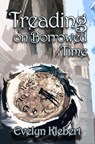 Treading on Borrowed Time - Evelyn Klebert - 9781613420256