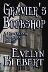 Gravier's Bookshop: A New Orleans Paranormal Mystery - Evelyn Klebert - 9781613421413