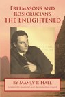 Freemasons and Rosicrucians - the Enlightened - HALL,  Manly P - 9781613421451