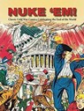 Nuke 'Em! Classic Cold War Comics Celebrating the End of the World - Aaron Wyn - 9781613451632