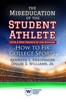 The Miseducation of the Student-Athlete, with a New Preface by the Authors - Kenneth L. Shropshire ; Collin D. Williams - 9781613631980
