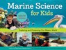 Marine Science for Kids - Bethanie Hestermann ; Josh Hestermann - 9781613735367