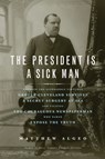 The President Is a Sick Man - Matthew Algeo - 9781613744567