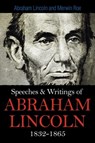 Speeches & Writings Of Abraham Lincoln 1832-1865 - Abraham Lincoln - 9781613822401