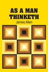 As A Man Thinketh - James Allen - 9781613822739