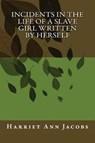 Incidents in the Life of a Slave Girl Written by Herself - Harriet Ann Jacobs - 9781613822920