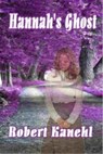Hannah's Ghost - Robert Kanehl - 9781613861134