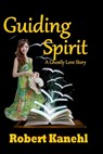 Guiding Spirit - Robert Kanehl - 9781613863527