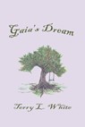 Gaia's Dream - Terry L. White - 9781613863879
