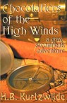Chocolatiers of the High Winds - H. B. Kurtzwilde - 9781613900505