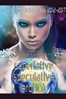 Superlative Speculative Erotica: The Best of Circlet Press 2012-2017 - Annabeth Leong ; Kal Cobalt ; Bernie Mojzes ; Nobilis Reed ; Avery Vanderlyle ; Michael M. Jones ; Dame Bodacious ; Shanna Germain ; TS Porter ; Raven Kaldera ; Charles Payseur ; Mary Anne Mohanraj ; JJ Poulos ; Julie Cox ; Kathleen Tudor ; Vinnie Tesla ; - 9781613901861