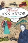 Wicked Ann Arbor - James Thomas Mann - 9781614233978