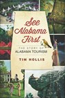 See Alabama First - Tim Hollis - 9781614238836