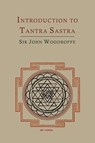 Introduction to Tantra Sastra - John George Woodroffe ; Arthur Avalon - 9781614273394