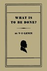 What Is to Be Done? [Burning Questions of Our Movement] - V I Lenin - 9781614274780