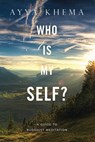 Who Is My Self? - Ayya Khema - 9781614290315
