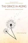 The Grace in Aging - Kathleen Dowling Singh - 9781614291503