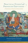 Practical Ethics and Profound Emptiness - Khensur Jampa Tegchok - 9781614293354