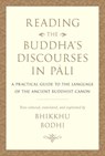 Reading the Buddha's Discourses in Pali - Bhikkhu Bodhi - 9781614297000