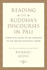 Reading the Buddha's Discourses in Pali - Bhikkhu Bodhi - 9781614297000