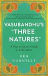 Vasubandhu's 'Three Natures' - Ben Connelly ; Weijen Teng - 9781614297536