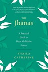The Jhanas - Shaila Catherine - 9781614299462